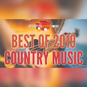 Best of 2019 Country Drinking Game